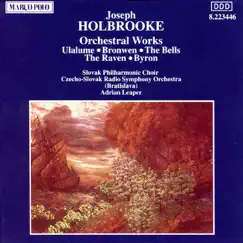 Joseph Holbrooke: Orchestral Works by Adrian Leaper, Czecho-Slovak Radio Symphony Orchestra & Slovak Philharmonic Choir album reviews, ratings, credits