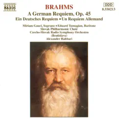 Brahms: A German Requiem by Alexander Rahbari, Czecho-Slovak Radio Symphony Orchestra, Eduard Tumagian, Baritone, Miriam Gauci, Soprano & Slovak Philharmonic Choir album reviews, ratings, credits