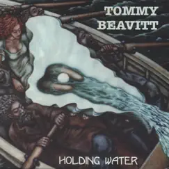 Holding Water by Tommy Beavitt album reviews, ratings, credits