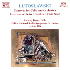 Lutoslawski: Cello Concerto - Chain No.3 by Andrzej Bauer, Antoni Wit & Polish National Radio Symphony Orchestra album reviews, ratings, credits