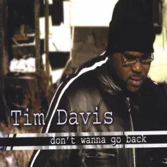 Don't Wanna Go Back by Tim Davis album reviews, ratings, credits