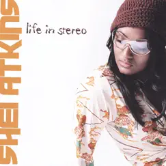 Life In Stereo by Shei Atkins album reviews, ratings, credits