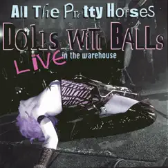 Dolls With Balls: Live At the Warehouse (2CDs) by All the Pretty Horses album reviews, ratings, credits