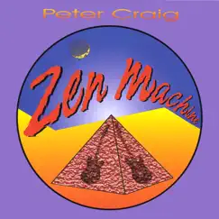Zen Machine by Peter Craig album reviews, ratings, credits