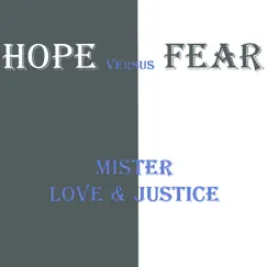 Hope Vs Fear by MR LOVE & JUSTICE album reviews, ratings, credits
