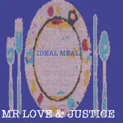 Ideal Meal by MR LOVE & JUSTICE album reviews, ratings, credits