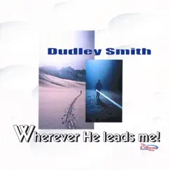 Wherever He Leads Me by Dudley Smith album reviews, ratings, credits