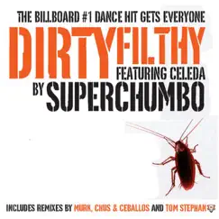 Dirty Filthy (Remixes) - EP by Celeda & Superchumbo album reviews, ratings, credits