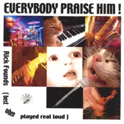 Everybody Praise Him! by Rick Founds album reviews, ratings, credits