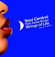 Strings of Life (Stronger On My Own) [feat. Kathy Brown] - EP by Soul Central album reviews, ratings, credits