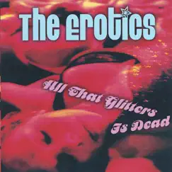 All That Glitters Is Dead by The Erotics album reviews, ratings, credits