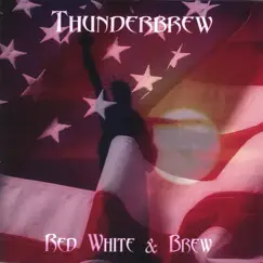 Red White & Brew by Thunderbrew album reviews, ratings, credits