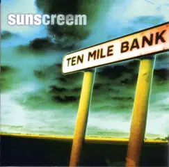 Ten Mile Bank by Sunscreem album reviews, ratings, credits
