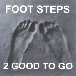 FOOT STEPS by 2 Good to Go album reviews, ratings, credits