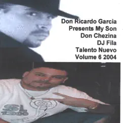 Don Ricardo Garcia Presents My Son Don Chezina - DJ FILA - Talento Nuevo 2004 Volume 6 by Don Chezina-DJ FILA-TALENTO NUEVO 2004-Volume 6 album reviews, ratings, credits