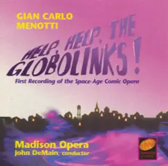 Gian Carlo Menotti: Help, Help, The Globolinks! by John DeMain & Madison Opera album reviews, ratings, credits