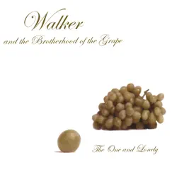 The One and Lonely by Walker and the Brotherhood of the Grape album reviews, ratings, credits
