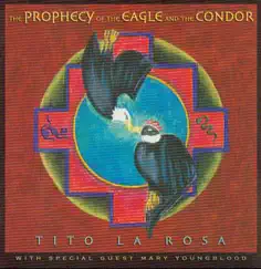 The Prophecy of the Eagle and the Condor by Mary Youngblood & Tito La Rosa album reviews, ratings, credits