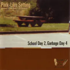 School Day 2, Garbage Day 4 by Park-Like Setting album reviews, ratings, credits