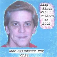 Skip Sings With Friends In 2002 by Skip Moore album reviews, ratings, credits