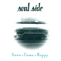 Soon Come Happy by Soulside album reviews, ratings, credits