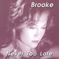 Never Too Late by Brooke Wilkes album reviews, ratings, credits