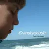 Grandcascade album lyrics, reviews, download
