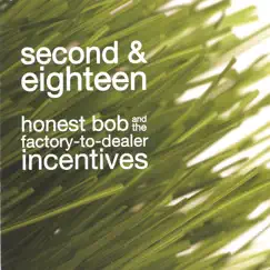 Second and Eighteen by Honest Bob and the Factory-to-Dealer Incentives album reviews, ratings, credits