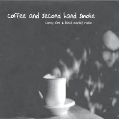 Coffee and Second Hand Smoke by Carey Sims & Black Market Radio album reviews, ratings, credits