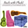 Bach With Pluck! The Six Trio Sonatas, BWV 525-530 album lyrics, reviews, download