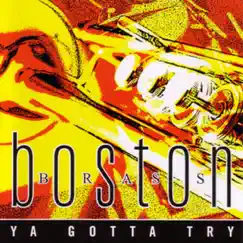 Ya Gotta Try by Boston Brass album reviews, ratings, credits