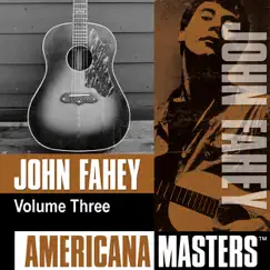 Americana Masters: John Fahey, Vol. 3 by John Fahey album reviews, ratings, credits