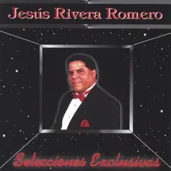 Selecciones Exclusivas by Jesús Rivera Romero album reviews, ratings, credits