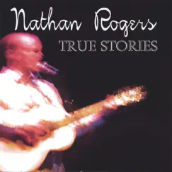 True Stories by Nathan Rogers album reviews, ratings, credits