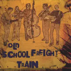 Old School Freight Train by Old School Freight Train album reviews, ratings, credits