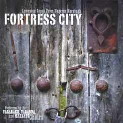 Fortress City: Armenian Songs from Nagorno Karabagh by Vararakn/Varanda/Mrakats Choirs of Nagorno Karabagh album reviews, ratings, credits
