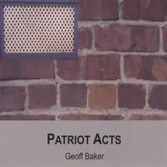 Patriot Acts by Geoff Baker album reviews, ratings, credits