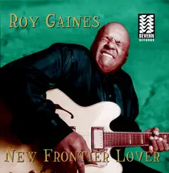 New Frontier Lover by Roy Gaines album reviews, ratings, credits