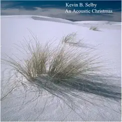 An Acoustic Christmas by Kevin B. Selby album reviews, ratings, credits