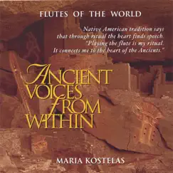 Ancient Voices from Within: Native American and South American Flute Music for Meditation, Massage, Relaxation, Insomnia by Maria Kostelas album reviews, ratings, credits