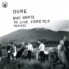 Who Wants to Live Forever (Remixes) - EP by Dune album reviews, ratings, credits