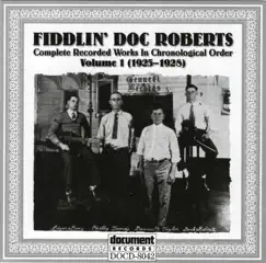 Fiddlin Doc Roberts Vol. 1 1925 - 1928 by Fiddlin' Doc Roberts album reviews, ratings, credits