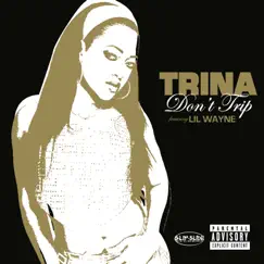 Don't Trip (feat. Lil Wayne) - Single by Lil Wayne & Trina album reviews, ratings, credits