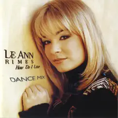 How Do I Live (Dance Mix) - EP by LeAnn Rimes album reviews, ratings, credits