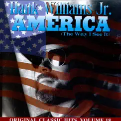 America (The Way I See It) - Original Classic Hits, Vol.18 by Hank Williams, Jr. album reviews, ratings, credits