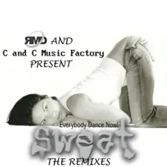 C and C Music Factory vs. RMD Dance: Everybody Dance Now! Sweat (The Remixes) - EP by C+C Music Factory album reviews, ratings, credits