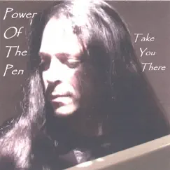 Take You There by Power of the Pen (William Patrick) album reviews, ratings, credits