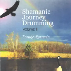 Shamanic Journey Drumming Volume II by Frauke Rotwein album reviews, ratings, credits