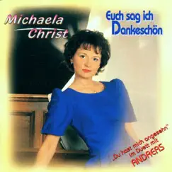 Euch sag ich Dankeschön by Michaela Christ album reviews, ratings, credits