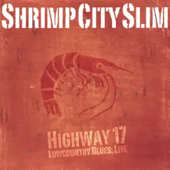 Highway 17 by Shrimp City Slim album reviews, ratings, credits